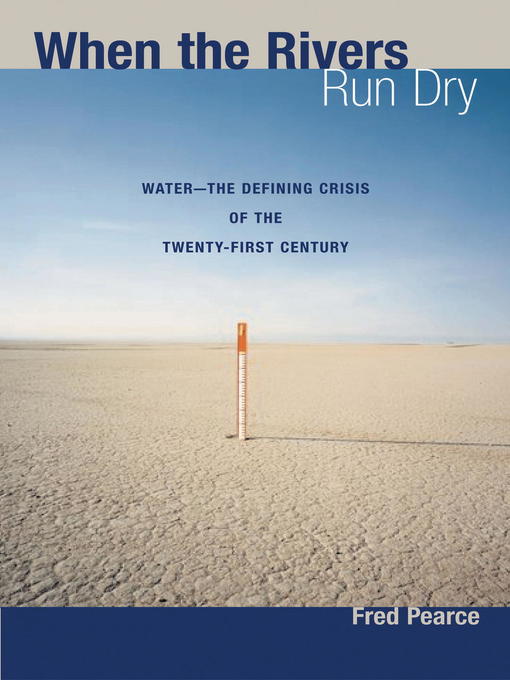 Title details for When the Rivers Run Dry by Fred Pearce - Available